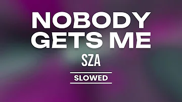 SZA - Nobody Gets Me ( Slowed Lyrics )