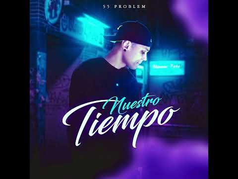 55 PROBLEM - Nuestro Tiempo (AUDIO)