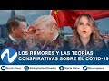 Los rumores y las teorías conspirativas sobre el Covid-19 antes y durante la pandemia | Nuria Piera