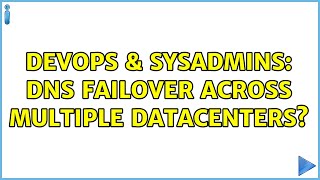 DevOps & SysAdmins: DNS failover across multiple datacenters? (2 Solutions!!)