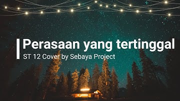 Rasa yang tertinggal - ST12 Acoustic Cover by Sebaya project Lirik