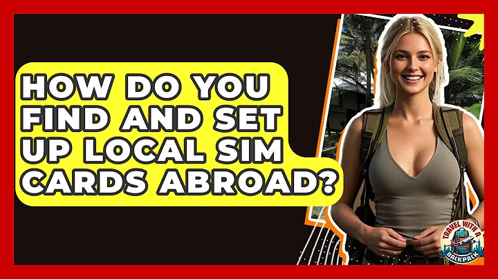 How Do You Find And Set Up Local SIM Cards Abroad? - Travel With A Backpack