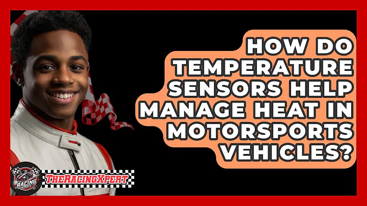 How Do Temperature Sensors Help Manage Heat In Motorsports Vehicles? - The Racing Xpert