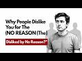 Why People Dislike You for NO Reason (The Psychology)
