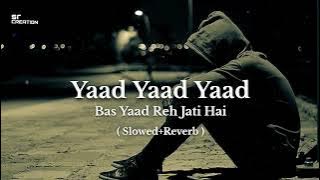 Yaad Yaad Yaad Bas Yaad Reh Jati Hai (Slowed   Reverb) |Mix SR creation| Lofi Song