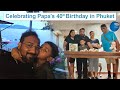 Dad&#39;s Birthday Celebration in Phuket! 🌴🎂#BirthdayInPhuket #PhuketVlog #BirthdaySurprise #VlogLife