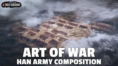 Art of War: Han Army Composition | Total War: Three Kingdoms Battle Guide E01 - DayDayNews