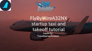 FlyByWireA32NX startup taxi and takeoff tutorial
