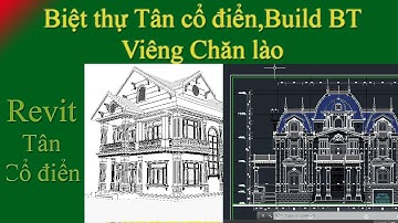 Revit Biệt thự Tân cổ điển,Build BT Viêng Chăn Lào
