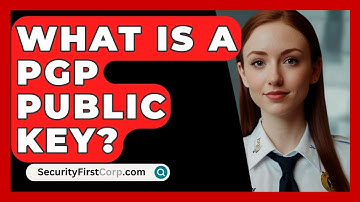 What Is A PGP Public Key? - SecurityFirstCorp.com