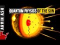 Why does the SUN SHINE? The Quantum Explanation for How the Sun Works