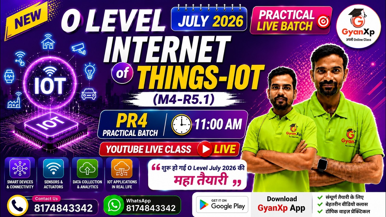 O Level IoT (M4-R5.1) Practical Live Batch | PR4 Practical Demo Class | July 2026|Gyanxp