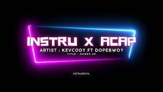 Instru X Acap - KevCody ft DopeBwoy - HandsUp (Instrumental) Resimi