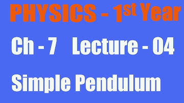 Physics Class 11th, Ch 7, Simple Pendulum.