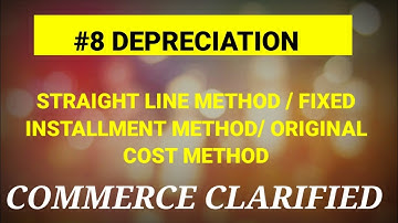 #8DEPRECIATION ACCOUNTING- STRAIGHT LINE METHOD /ORIGINAL COST METHOD/FIXED INSTALLMENT METHOD