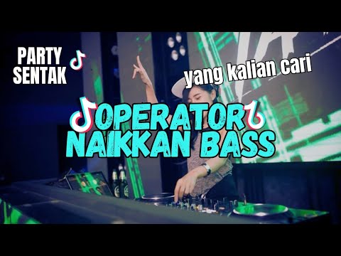 DJ PARTY! OPERATOR NAIKKAN BASS🌴 PARTYSENTAK _ALDI POMANTO