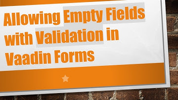 Allowing Empty Fields with Validation in Vaadin Forms