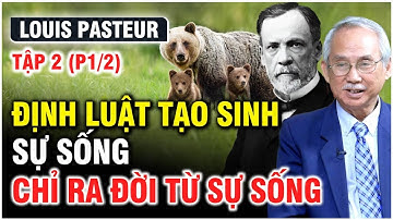 LOUIS PASTEUR | TẬP 2 (P1/2): ĐỊNH LUẬT TẠO SINH - SỰ SỐNG CHỈ RA ĐỜI TỪ SỰ SỐNG