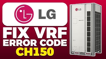 How To Fix LG VRF Error Code CH150