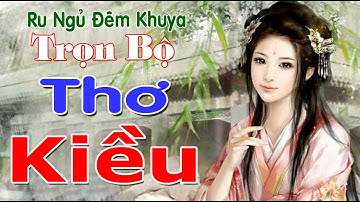 Thơ Kiều Trọn Bộ🔴Đại Thi Hào Nguyễn Du⏰Hay Ngất Ngây Nghe Là Mê☑️