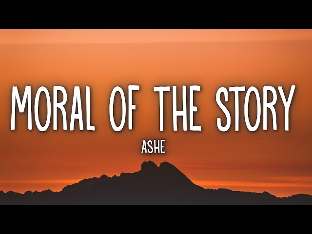 Ashe - Moral Of The Story (Lyrics) class=