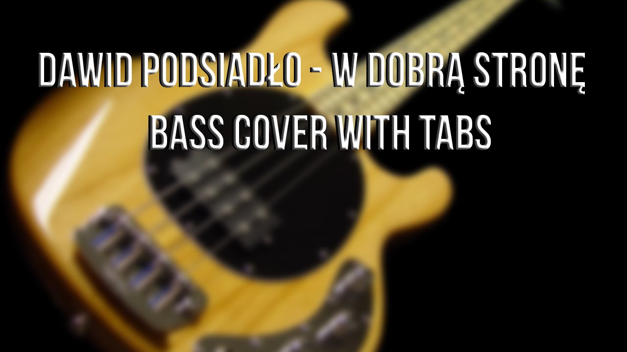 Dawid Podsiadło W Dobrą Stronę Tekst Dawid Podsiadło - W Dobrą Stronę - Bass Cover - [TABS] - YouTube