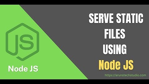 Serve Static Files Using Node JS  |  Node JS Tutorial #2 | Arun