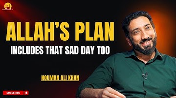 Allah’s Plan Includes Sad Days — Trust in His Perfect Plan | Nouman Ali Khan 2025