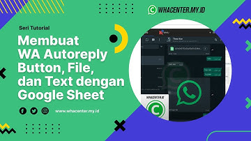 Membuat WA Autoreply Button, File, dan Text dengan Google Sheet