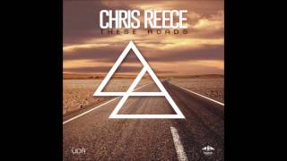 Chris Reece - These Roads Original Mix