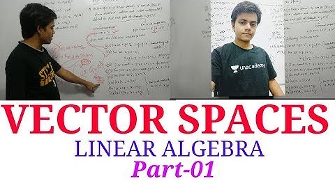 Vector Spaces Part01|Linear algebra|IITjam|CsirUgcNet|BSC|Btech|Gate