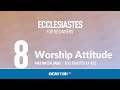 Worship Attitude (Ecclesiastes 5-6) | Mike Mazzalongo | BibleTalk.tv