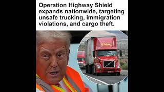 Operation Highway Shield expands nationwide, targeting unsafe trucking, immigration violations,