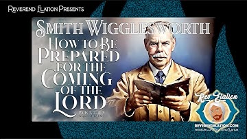 Preparation for the Coming of the Lord ~ a sermon by Smith WIgglesworth