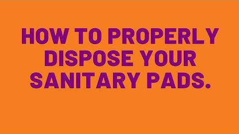 ||HOW TO SAFELY DISPOSE YOUR SANITARY TOWELS/PADS💯💯💯💯||