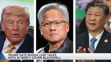 Trump Says Nvidia Chip Talks With Xi Didn’t Cover Blackwell