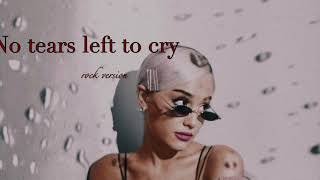 Ariana Grande - no tears left to cry (rock version)