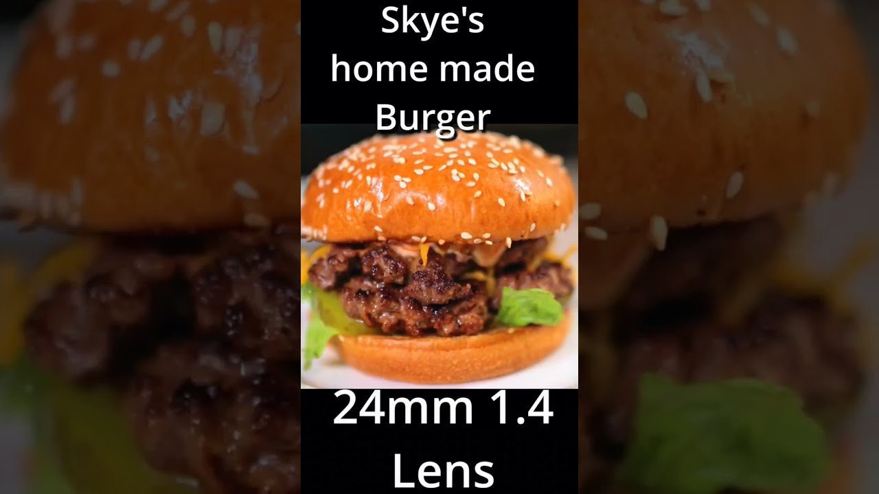 home-made burger recorded with 24mm 1.4 