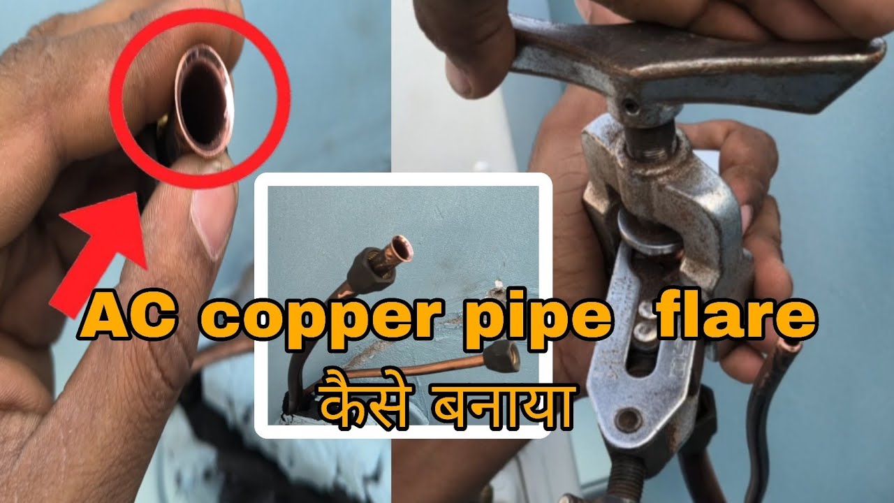 How to Make AC Copper Pipe Flare | AC कॉपर पाइप का फ्लेयर कैसे बनाएं | Step by Step Guide