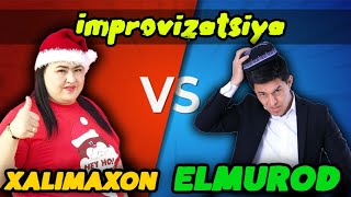 XALIMA IBRAGIMOVA vs ELMUROD HAQNAZAROV ! VOYDOD ELMUROD dizayn jamoasi bilan #improvizatsiya