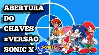 Abertura Do Chaves Ão Sonic X