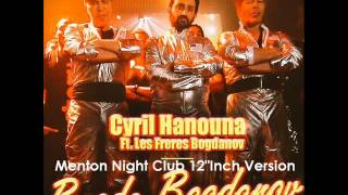 Cyril Hanouna ft Les Frères Bogdanov - Bogda Bogdanov (Menton Night Club 12'' Jer&Mix'Lover remix)