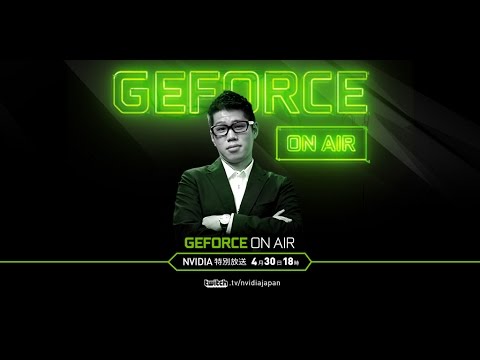 GeForce ON AIR #1