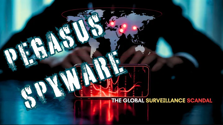 Pegasus Spyware: Inside the Global Surveillance Scandal