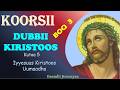 Iyyesuus Kiristoos Uumaadha Dubbii Kiristoos Boqonnaa 3 Kutaa 5 