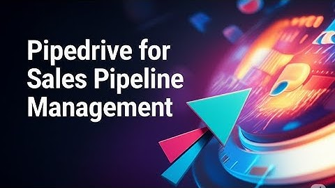 How to Use Pipedrive for Sales Pipeline Management 