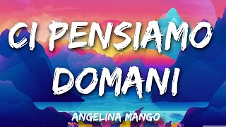 Angelina Mango - Ci pensiamo domani (Testo e Audio)