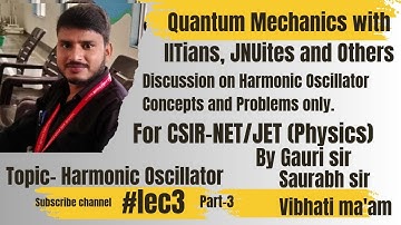 Quantum Harmonic Oscillator (Part-3)| Discussion with IITians and Others | CSIR-NET/JET|By Gauri Sir