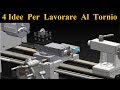 4 Idee - Trucchi Per Lavorare Al Tornio [ 4 Lathe Life Hacks ] Parte 1