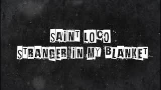 Saint Loco - Stranger In My Blanket